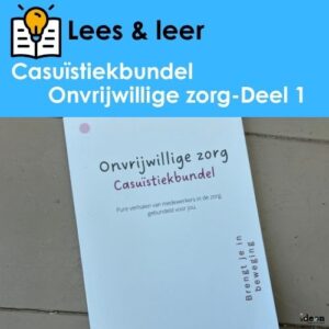 Lees & leer - Casuïstiekbundel Onvrijwillige zorg - Deel 1 - Boek